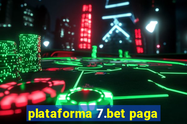 plataforma 7.bet paga